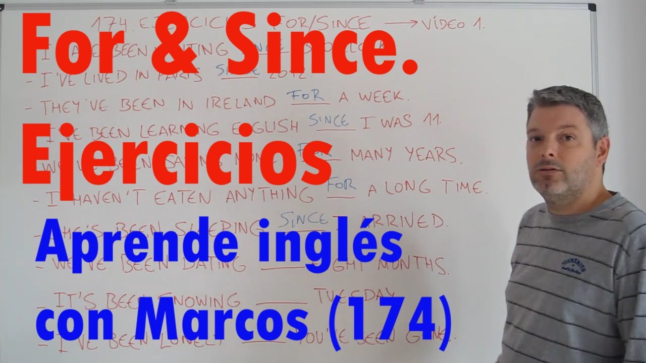 Ejercicios For/Since. Aprende inglés con Marcos (174)