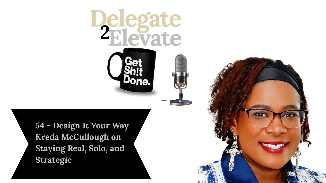 54 Design It Your Way Kreda McCullough on Staying Real, Solo, and Strategic