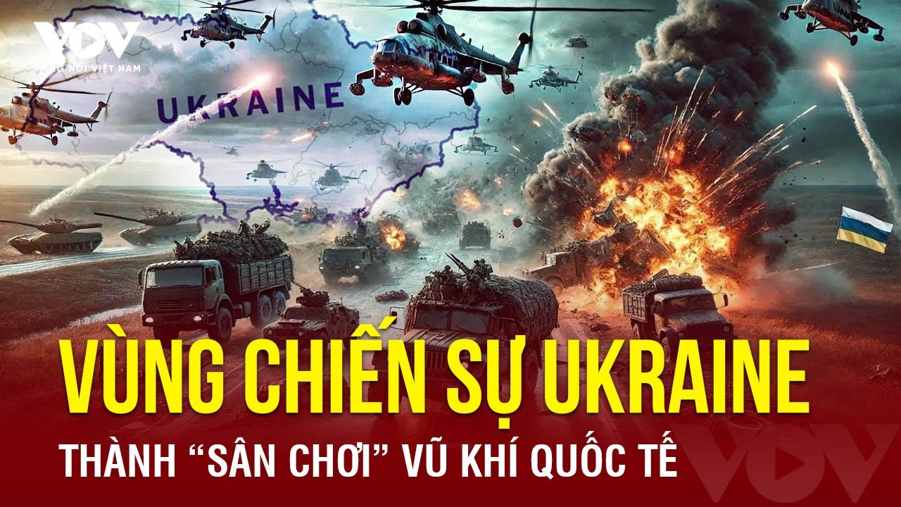 Ukraine sẵn sàng trở thành bãi thử vũ khí quốc tế – Mạo hiểm hay chiến lược?