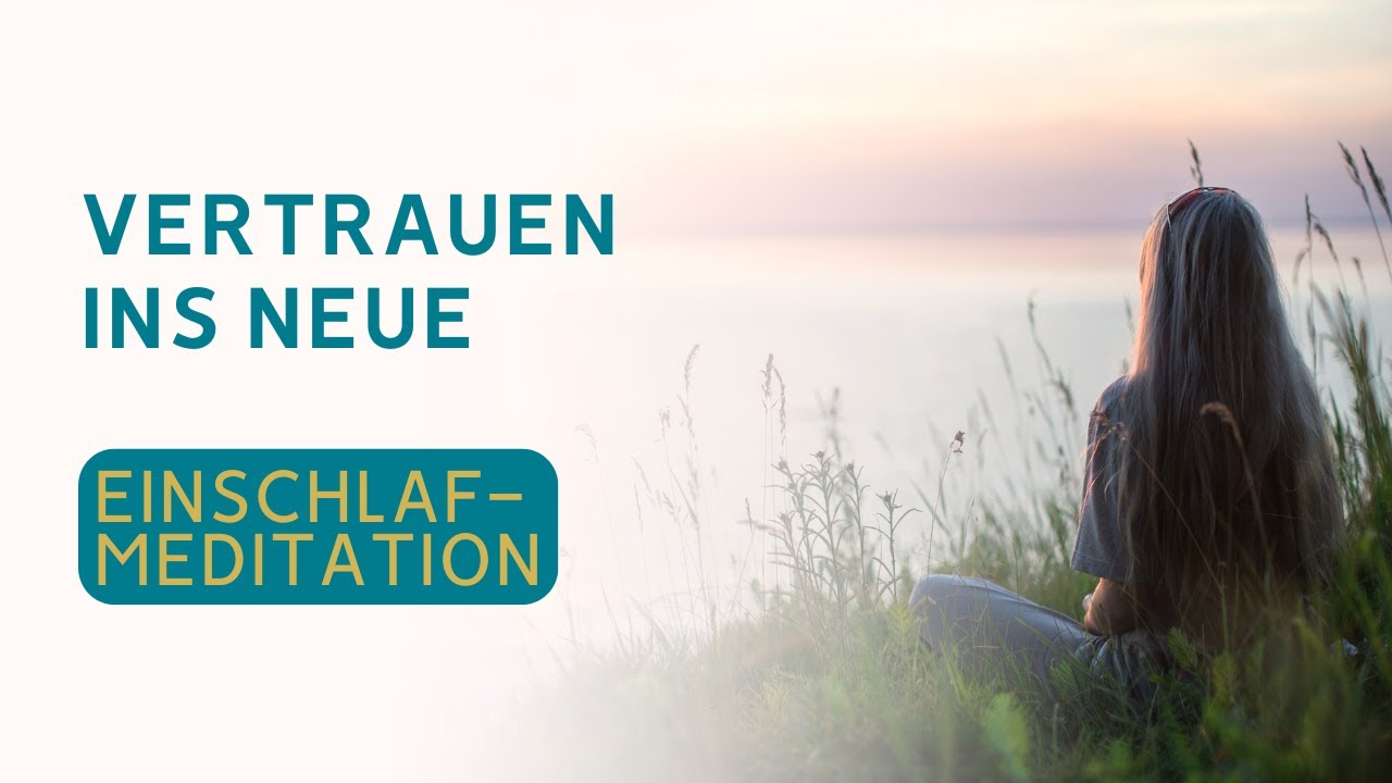 Einschlafmeditation Neubeginn - Vertrauen finden und loslassen
