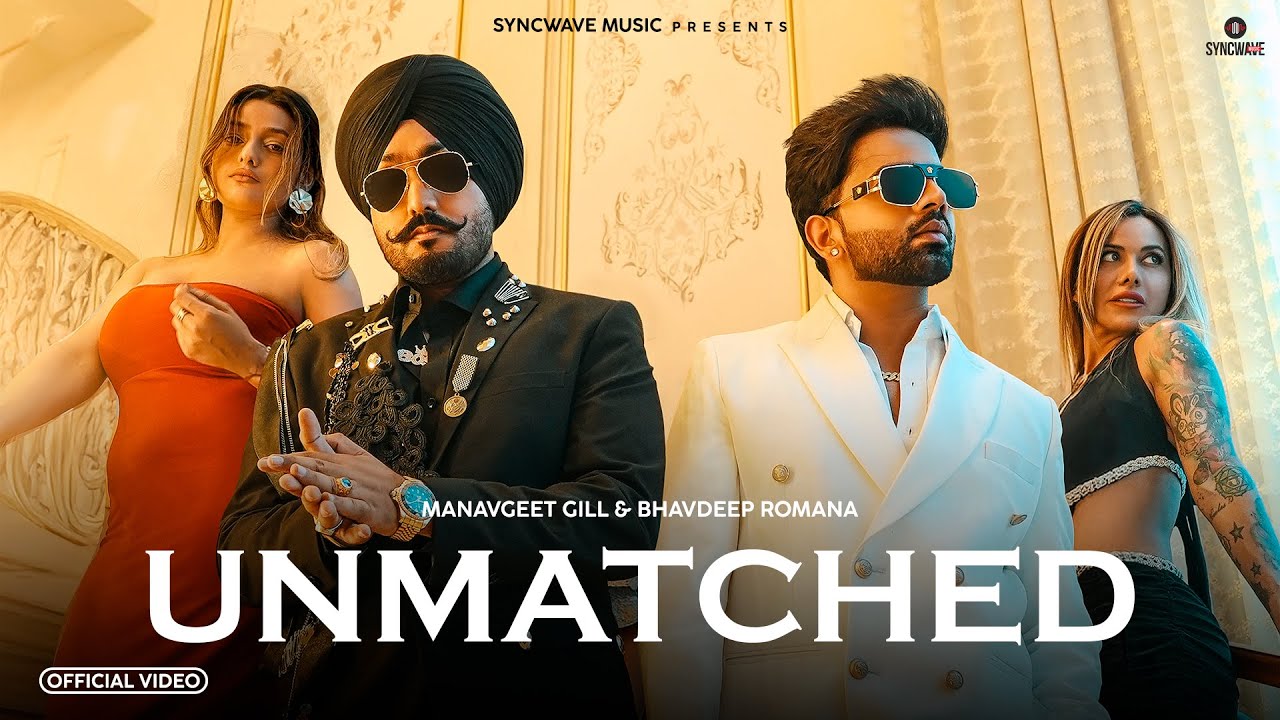 UNMATCHED - Official Music Video | Manavgeet Gill X Bhavdeep Romana | SyncWave Music