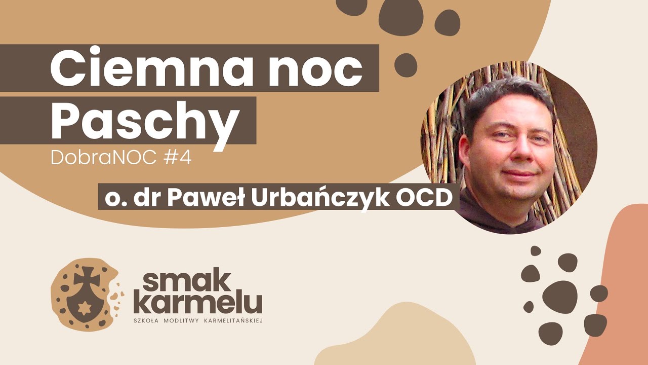 The Dark Night of Easter - Fr. Dr. Paweł Urbańczyk OCD (Taste of Carmel | dobraNOC #4)