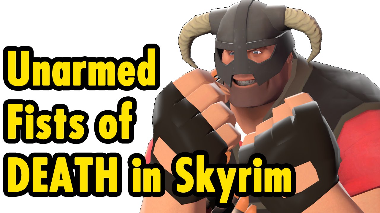 Unarmed Fists of DEATH in Skyrim