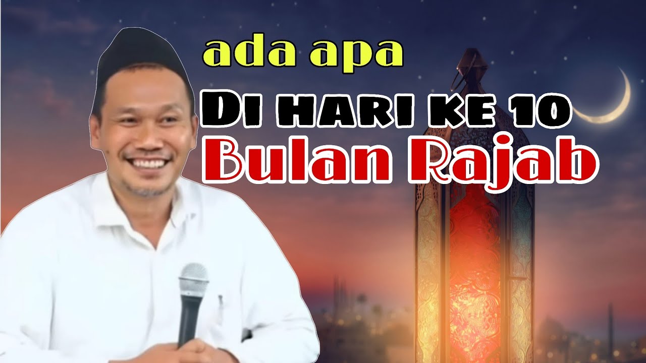 Ada hal yang spesial di hari ke 10 bulan Rajab  | Gus Baha 