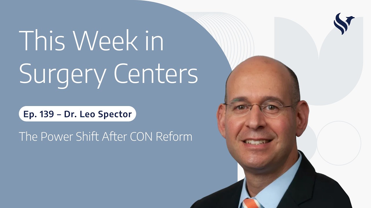 Ep. 139 – Dr. Leo Spector: The Power Shift After CON Reform