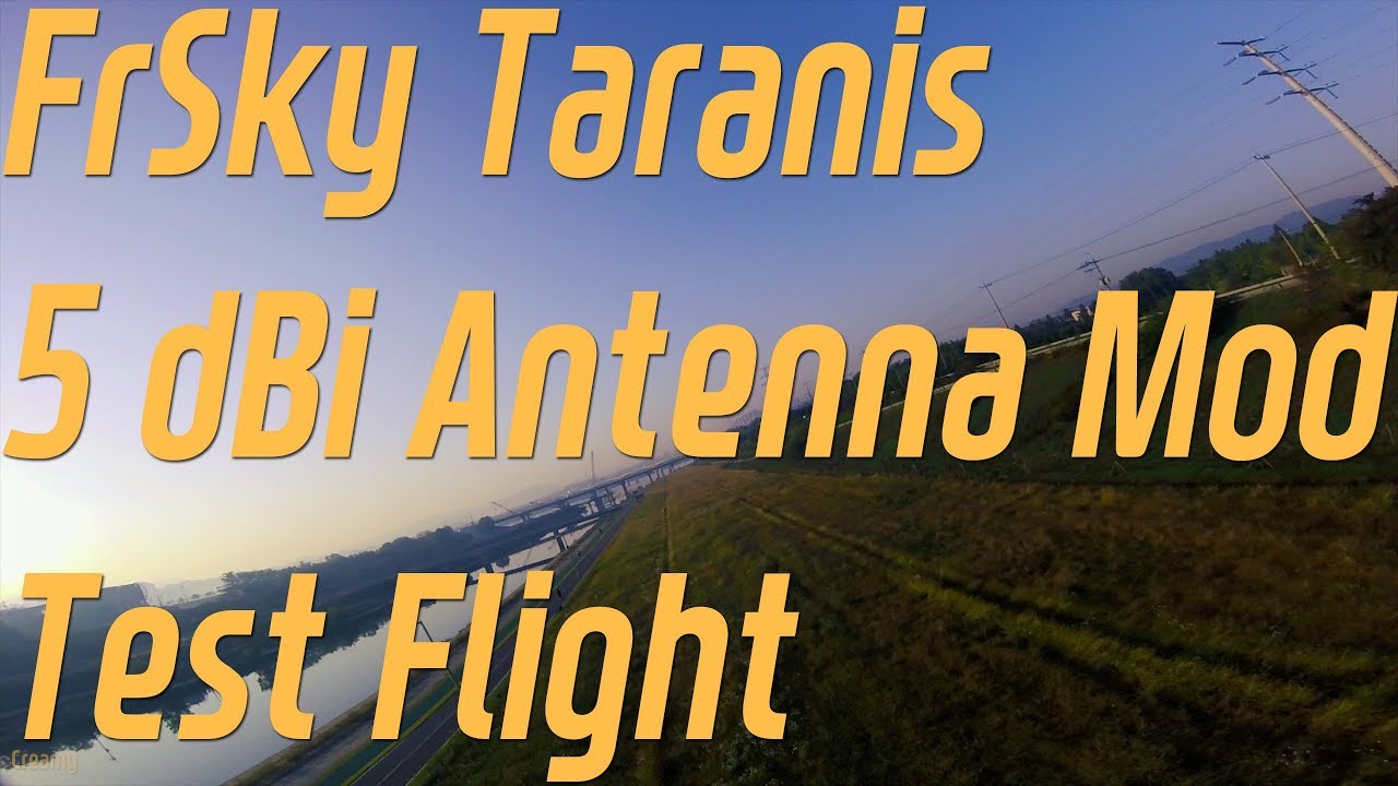 FrSky Taranis 5 dBi Antenna Mod  Test Flight