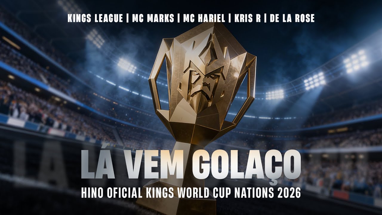 L&Aacute; VEM GOLA&Ccedil;O (HINO OFICIAL KINGS WORLD CUP NATIONS 2026) - MC Hariel, MC Marks, Kris R., De La Rose
