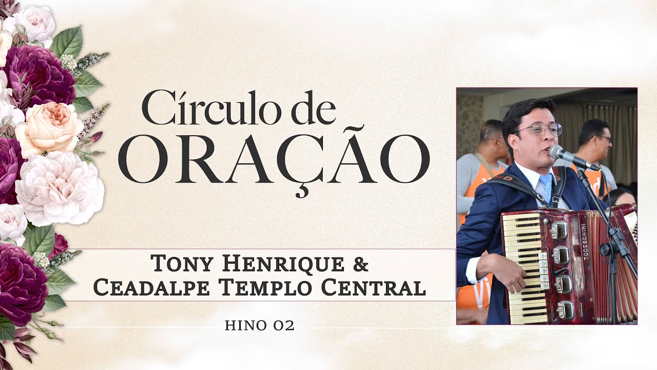 Tony Henrique e Ceadalpe Templo Central - Círculo de Oração - Hino 02 - Ieadalpe - 13/01/2022