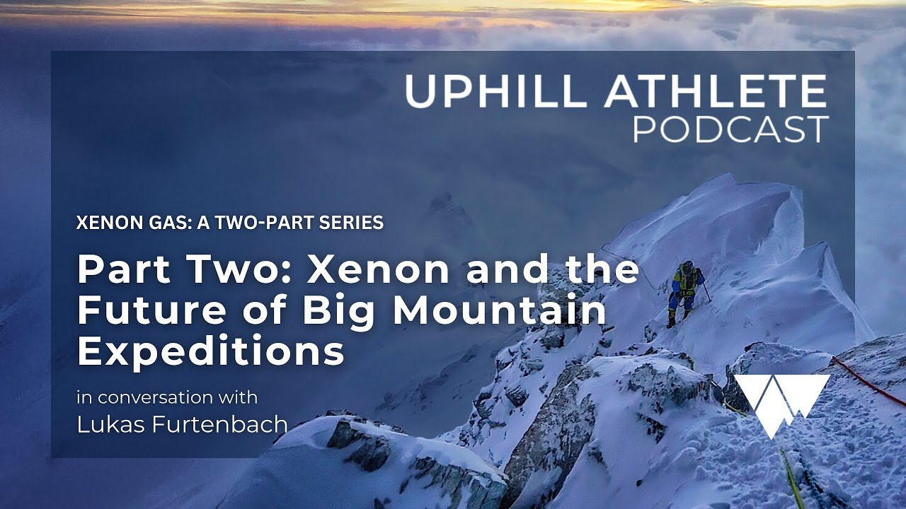 Xenon and the Future of Big Mountain Expeditions with Lukas Furtenbach (Part Two)