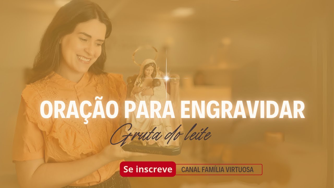 ORAÇÃO PARA OBTER FILHOS - GRUTA DO LEITE - FAMÍLIA VIRTUOSA