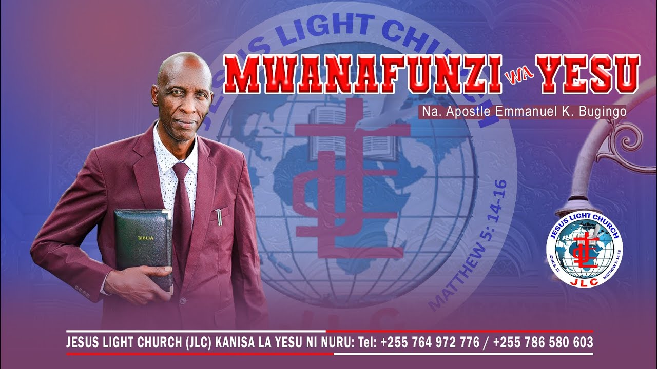 MWANAFUNZI WA YESU NA APOSTLE EMMANUEL KAMUHANGILE BUGINGO JESUS LIGHT CHURCH (JLC) TANZANIA.