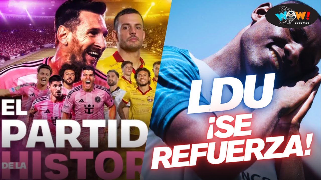 ¡LDU PRESENTA SUS REFUERZOS! 🔥 Barcelona vs Inter Miami se viene el partido del AÑO 🏟️l WOW DEPORTES