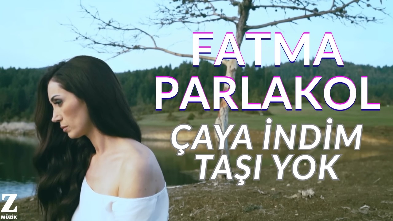 Fatma Parlakol - Çaya İndim Taşı Yok [ Sevda © 2015 Z Ses Görüntü ]