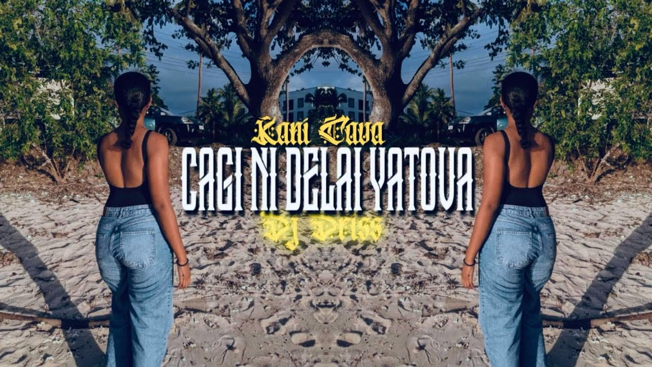 Kani Cava - Cagi Ni Delai Yatova | Dj Driss
