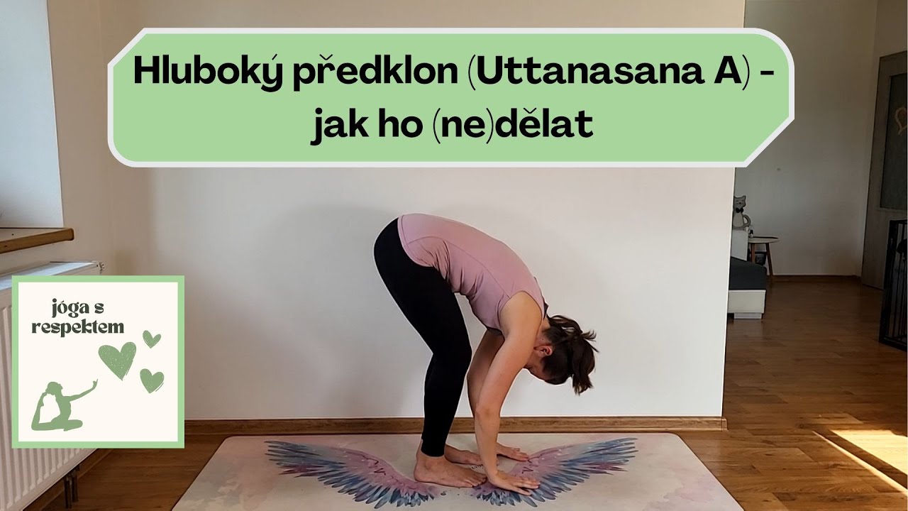 Hluboký předklon (Uttanasana A) - jak ho (ne)dělat