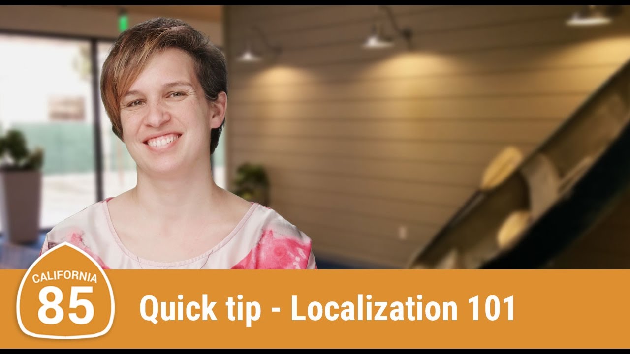 Quick Tip: Localization 101 (Route 85)