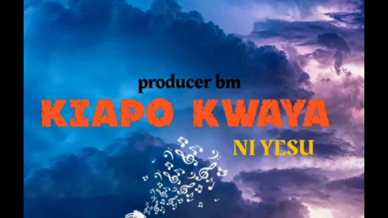 KIAPO KWAYA -- NI YESU SINGERI YA YESU Official audio.