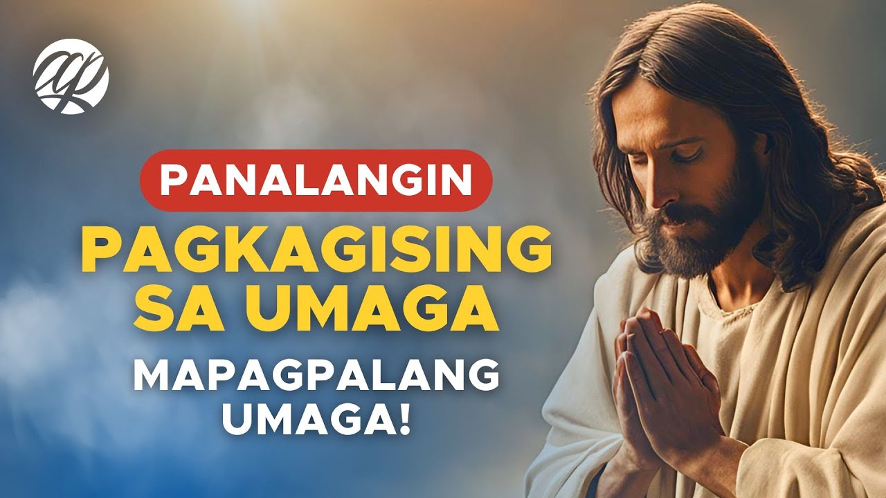 MAPAGPALANG UMAGA! Panalangin Pagkagising sa Umaga • Tagalog Morning Prayer