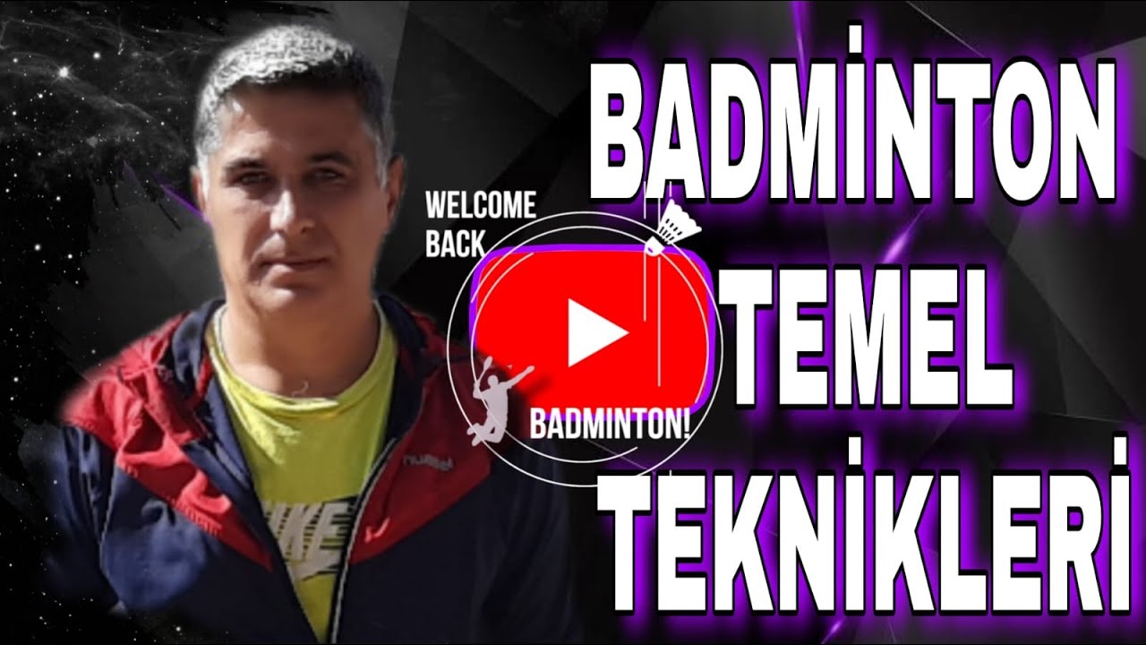 BADMİNTON TEMEL TEKNİKLERİ