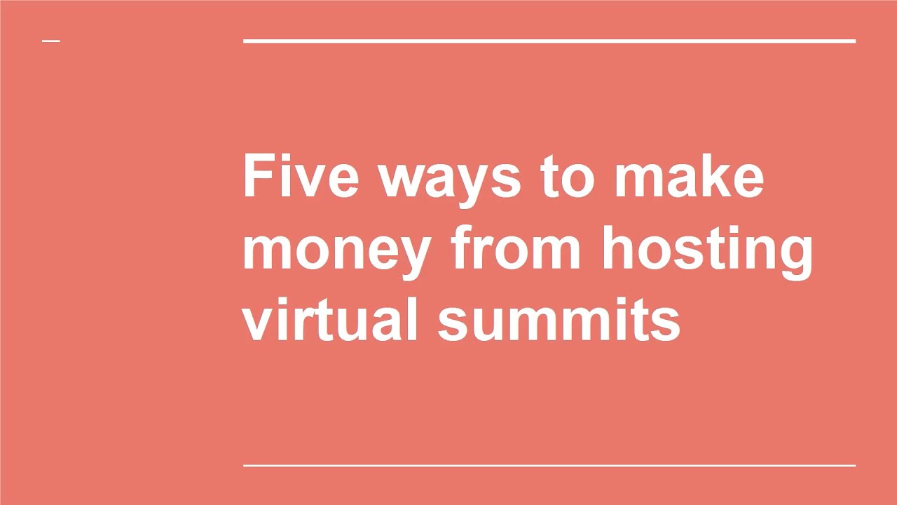 5 Ways to Make Money from Hosting Virtual Summits