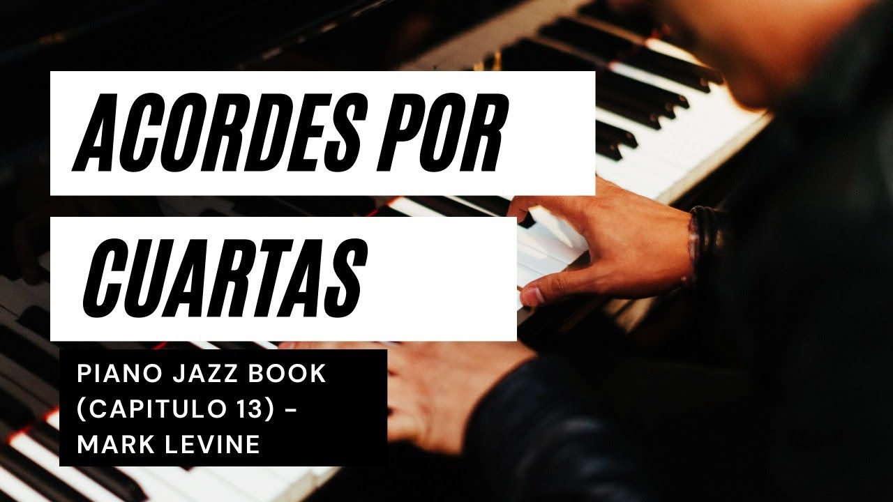 Piano Jazz Book Mark Levine Acordes por cuartas (armon&iacute;a cuartal): lectura guiada y explicada