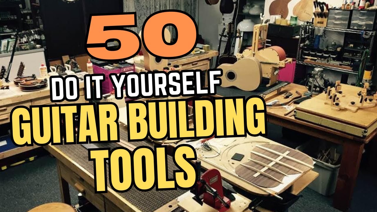 50 guitar building tools anyone can make
