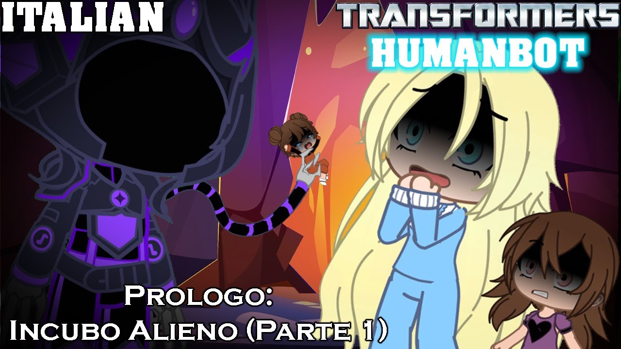 Transformers: Humanbot Prologo: INCUBO ALIENO (Parte 1) GCS