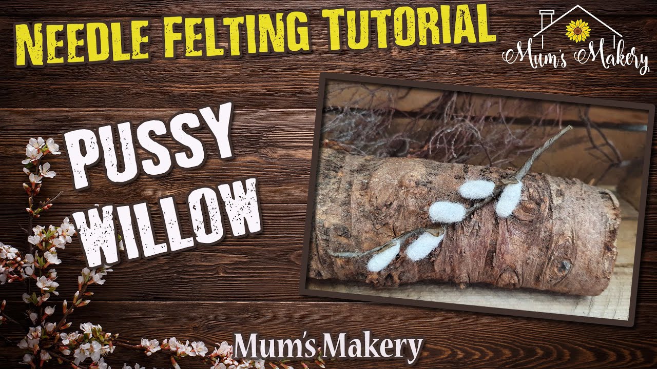 Pussy Willow - Needle Felting Tutorial, How To, Crafts, Making Flowers