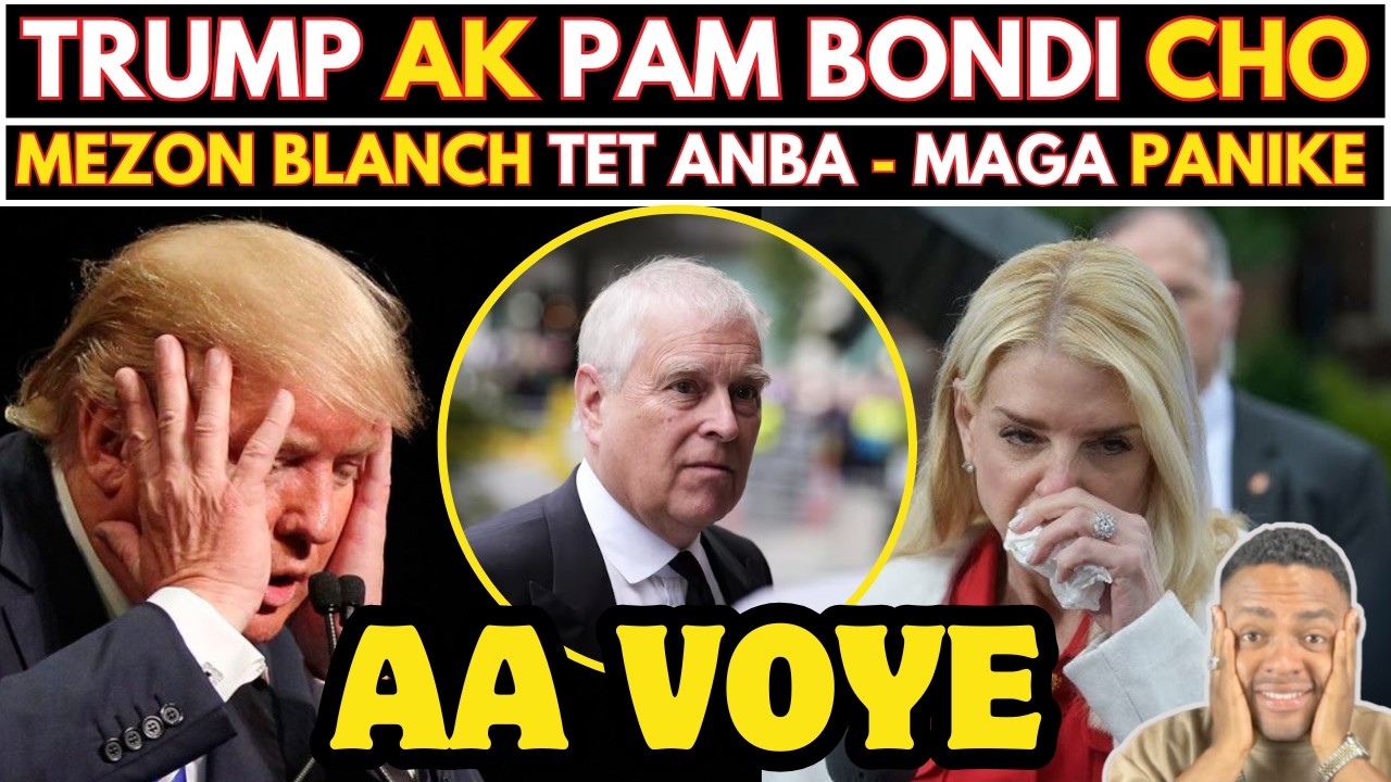 KÒD LA KASE ? siw tande RÈL se TRUMP ak PAM BONDI lapolis fenk ARETE PRINCE ANDREW pou DOSYE EPSTEIN