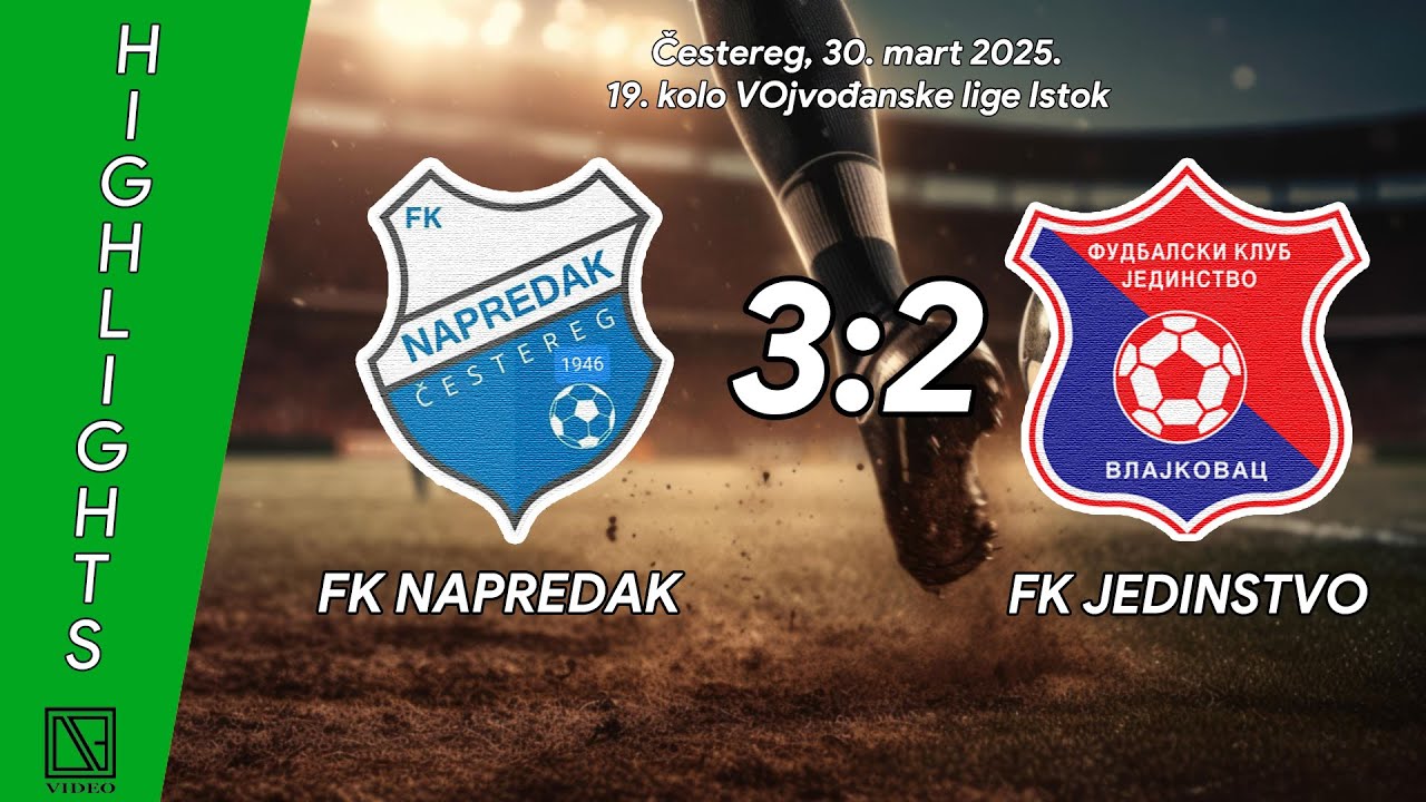 FK NAPREDAK Čestereg - FK JEDINSTVO Vlajkovac (HIghlights) [30.03.2025.]