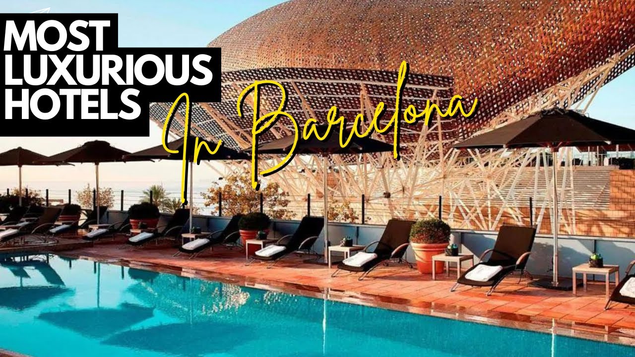 Inside the 10 Most Luxurious Hotels in Barcelona
