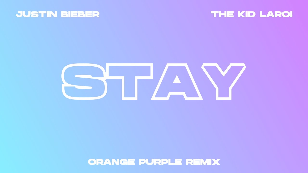 The Kid LAROI, Justin Bieber - Stay (Orange Purple Extended Remix)