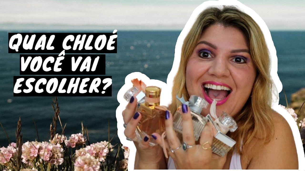 PERFUMES CHLOÉ TRADICIONAL, ROSE TANGERINE, NATURELLE E NOMADE QUAL ESCOLHER?