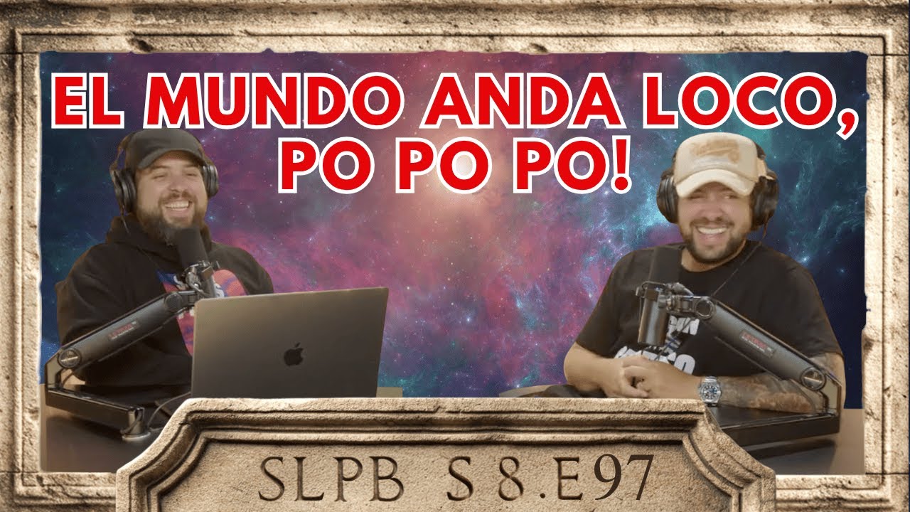 El mundo anda Loco ! Pero nosotros mas, po po po! | Podcast 6.23.2025 S8.97
