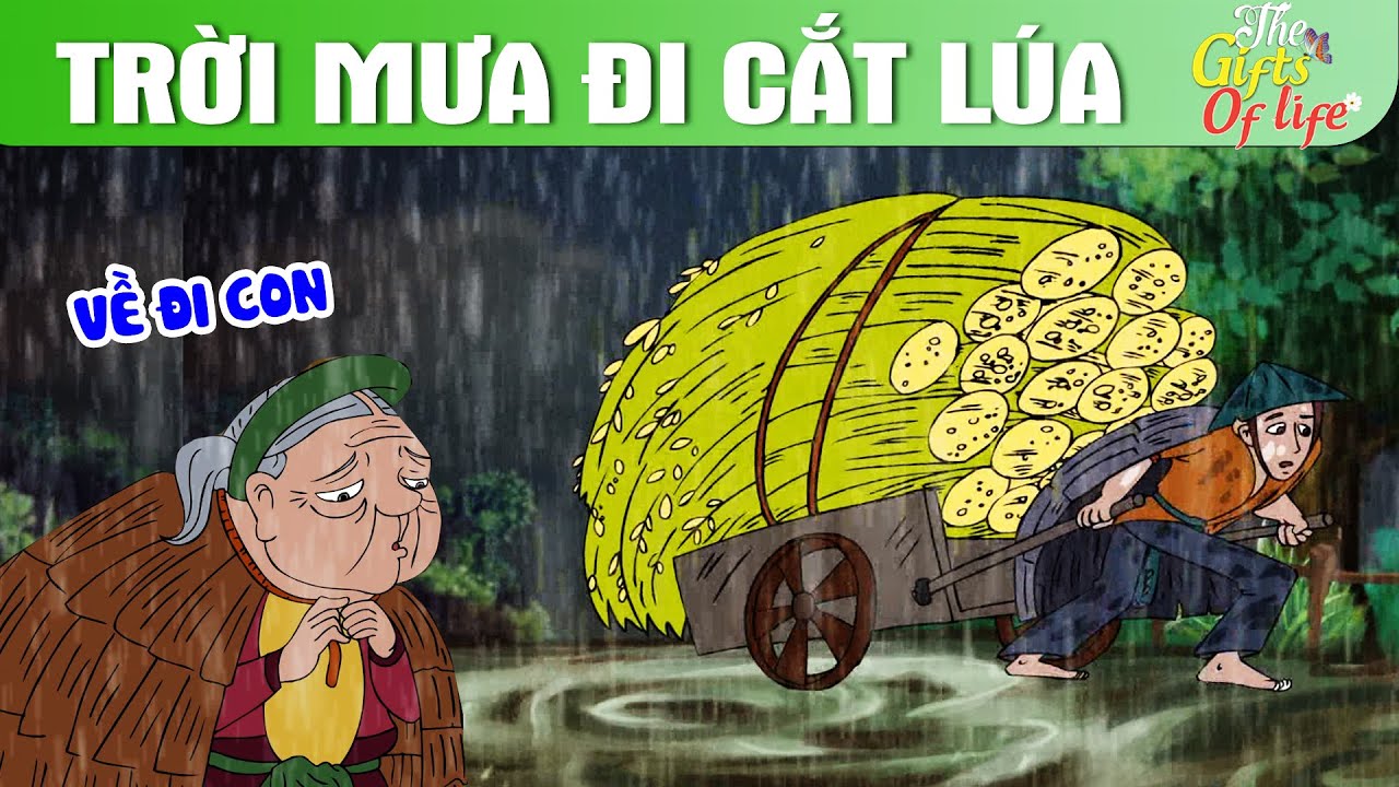 TRỜI MƯA ĐI CẮT LÚA - The Gift Of Life - Truyện Cổ Tích - Phim Hoạt Hình - Quà Tặng Cuộc Sống