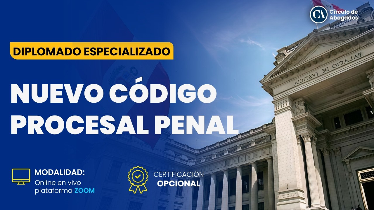 DIPLOMADO EN NUEVO CÓDIGO PROCESAL PENAL  - MÓDULO III