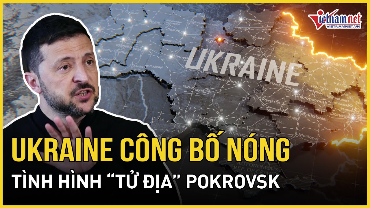 Ukraine công bố nóng tình hình “tử địa” Pokrovsk, Nga tuyên bố bất ngờ về kết quả đàm phán 3 bên