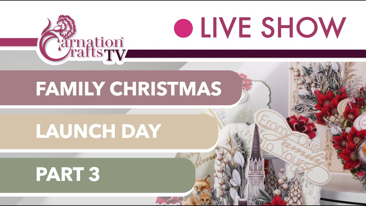Carnation Crafts TV - Family Christmas Launch Part 3