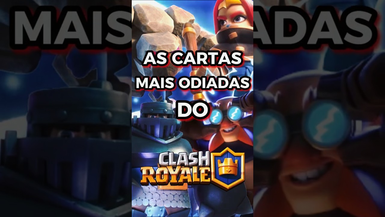 AS CARTAS MAIS ODIADAS DO CLASH ROYALE #clashroyale