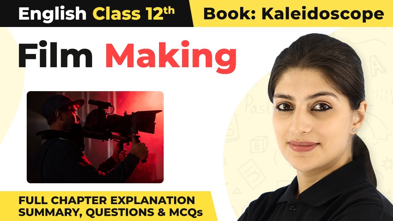 Class 12 English Ch 3 | Film Making Full Chapter Explanation with Summary, Questions & MCQs 2022-23