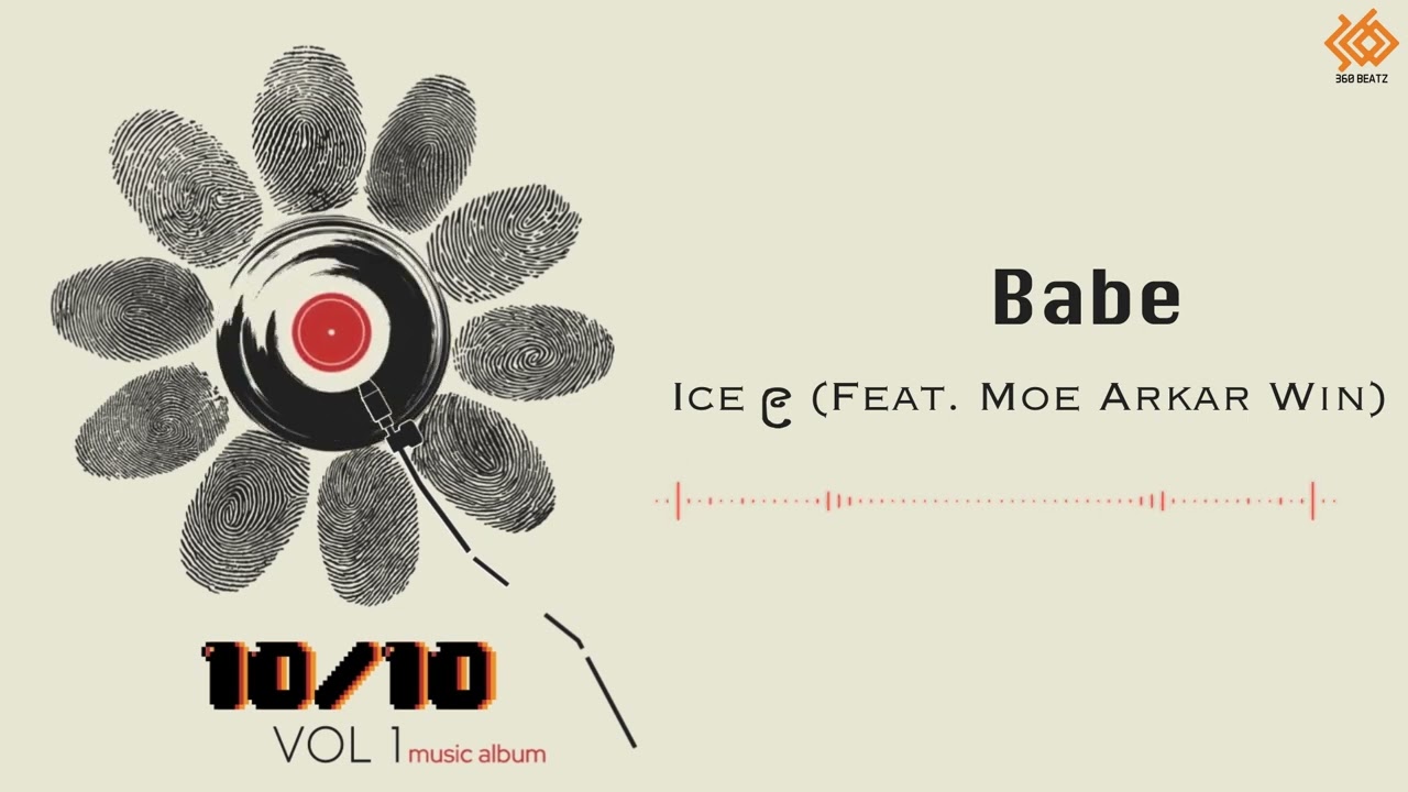 Ice ၉ (Ft. Moe Arkar Win) - Babe