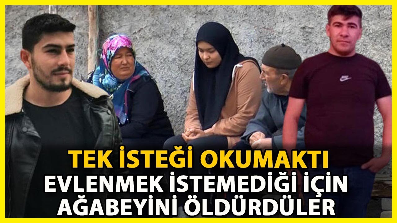 Üniversite Hayali için Evlenmek İstemeyen Şerife'nin Ağabeyini Öldürdüler