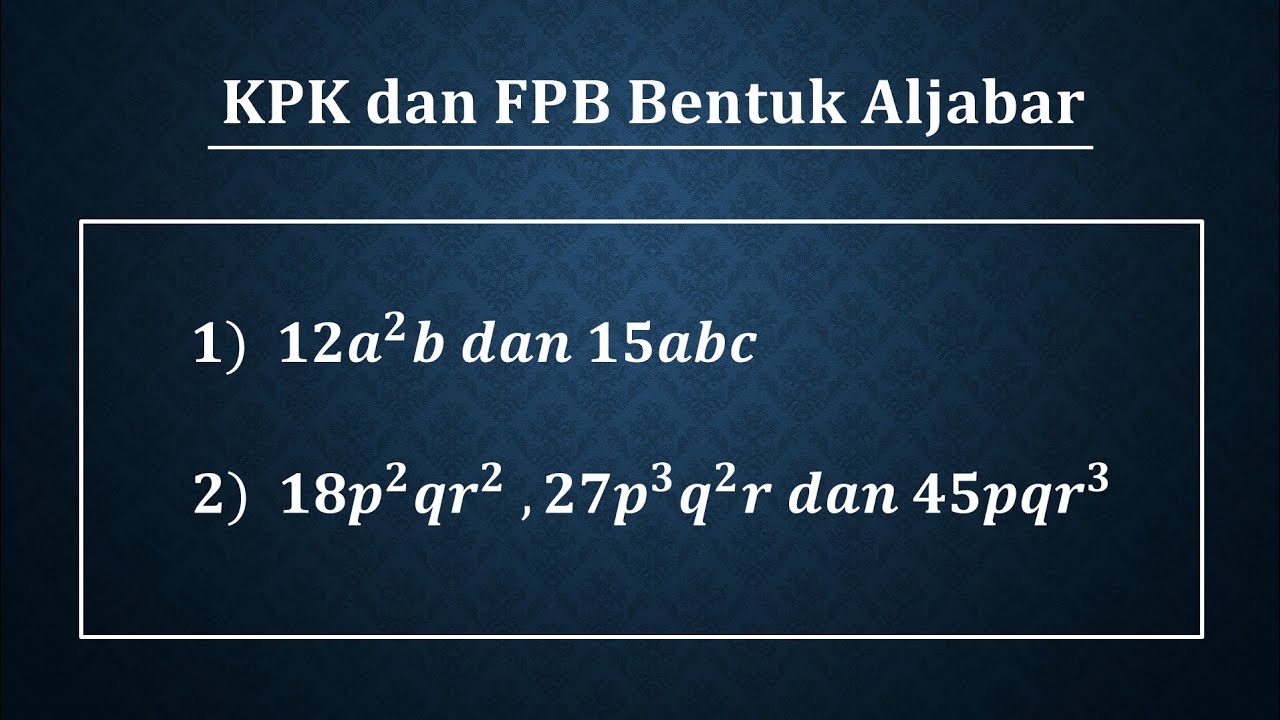 Cara Mencari KPK dan FPB Bentuk Aljabar