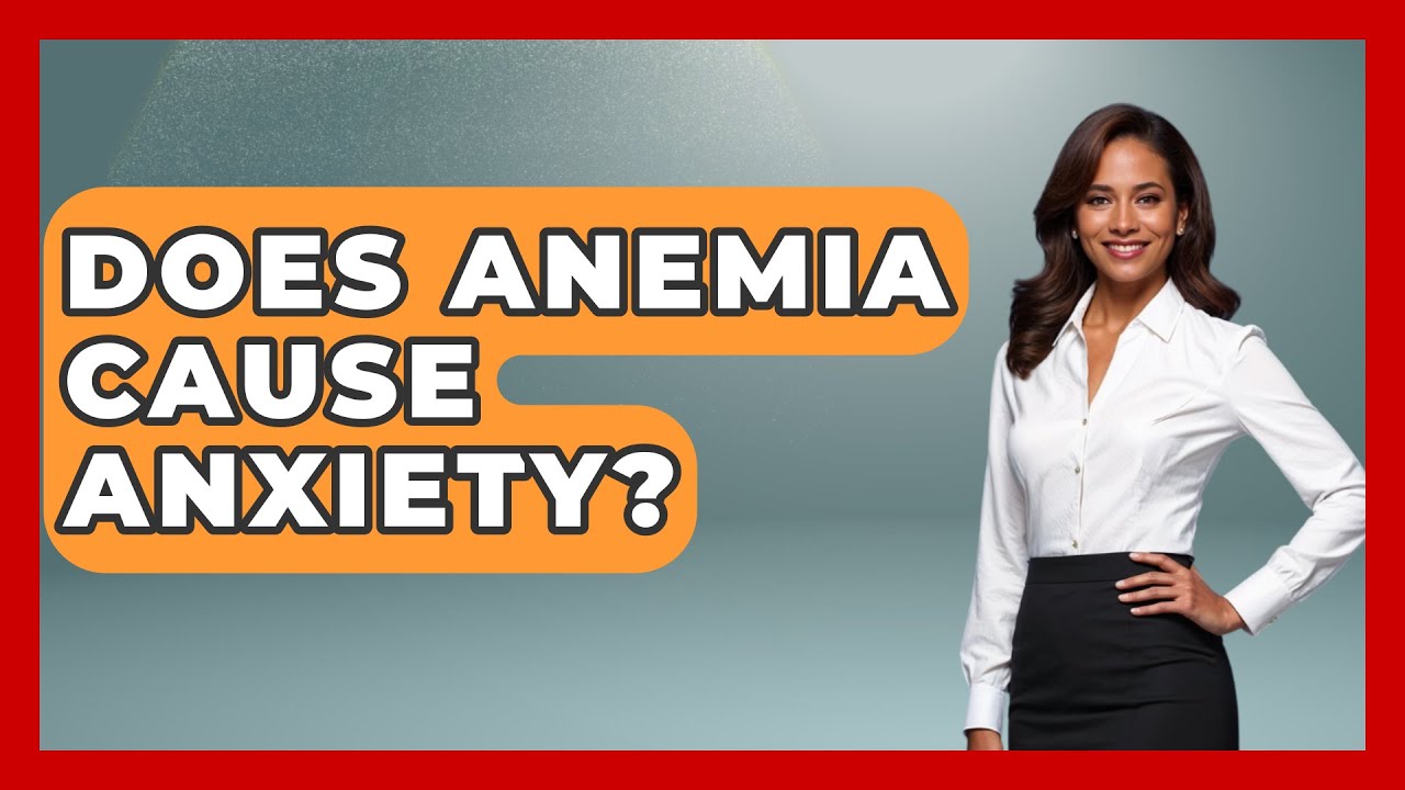 Does Anemia Cause Anxiety? - Stress Free Mindset