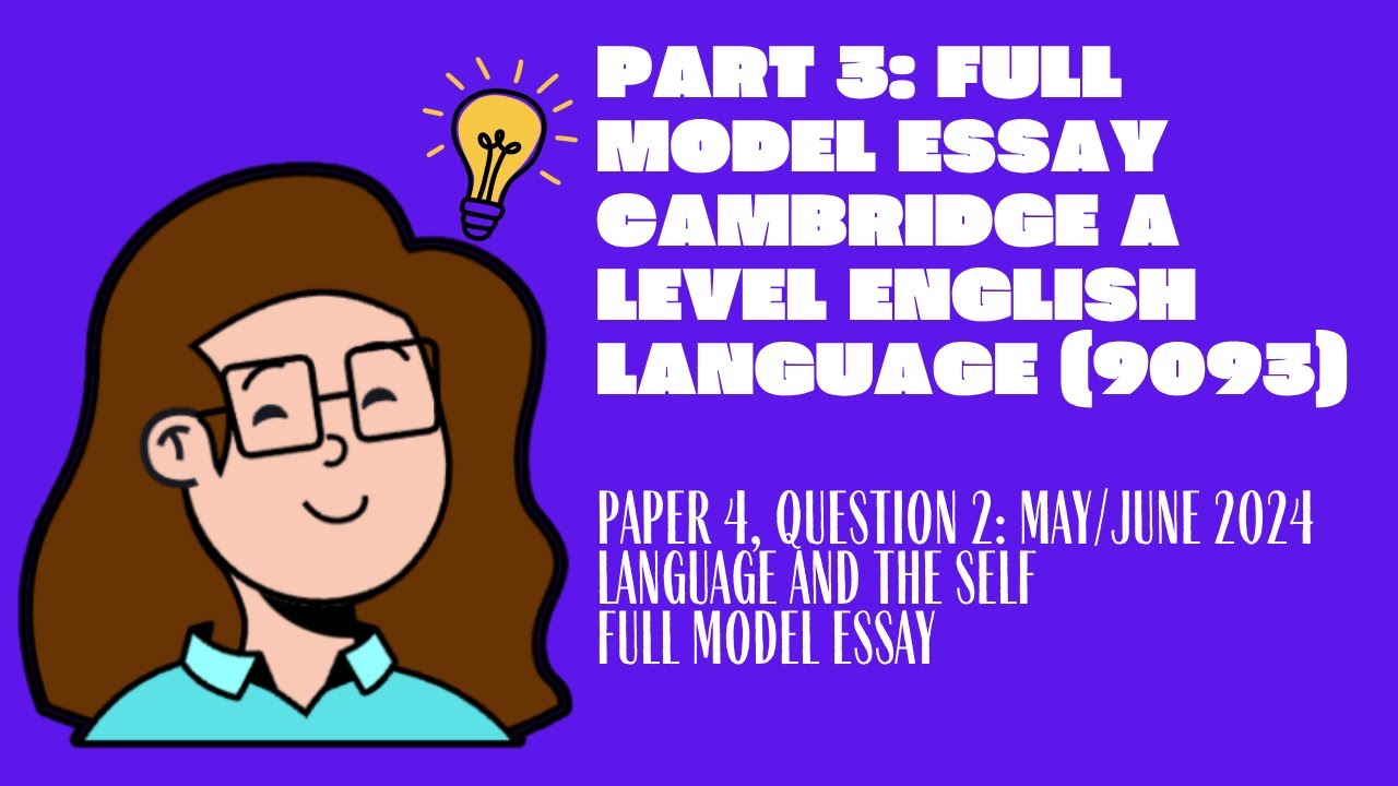 Part 3: Full Model Essay, Paper 4 Question 2, MayJune 2024 A Level English Language (9093)