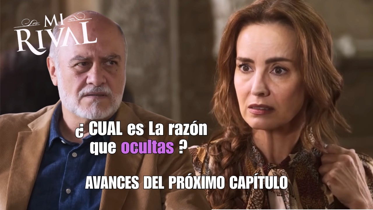 MI RIVAL | AVANCE DE MAÑANA | Avance Capitulo 9