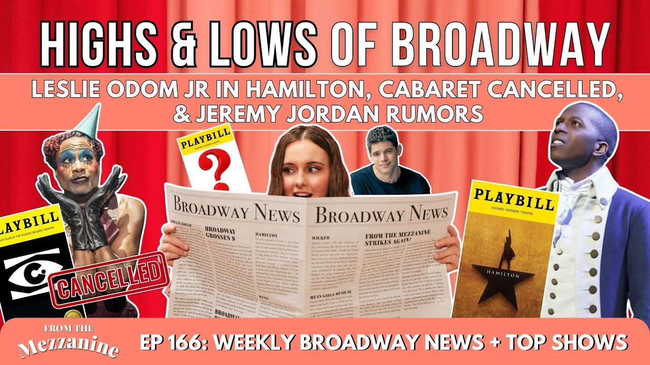 Highs & Lows of Broadway: Leslie Odom Jr in Hamilton, Cabaret Cancelled, & Jeremy Jordan Rumors