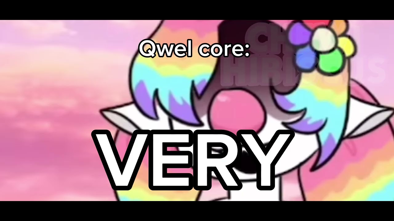 Qwel Core Part 4 (ORIGINALLL)