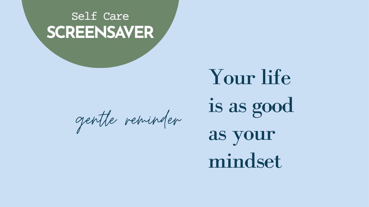 Positive Empowering Affirmation Screensaver Your Life Is As Good As Your Mindset