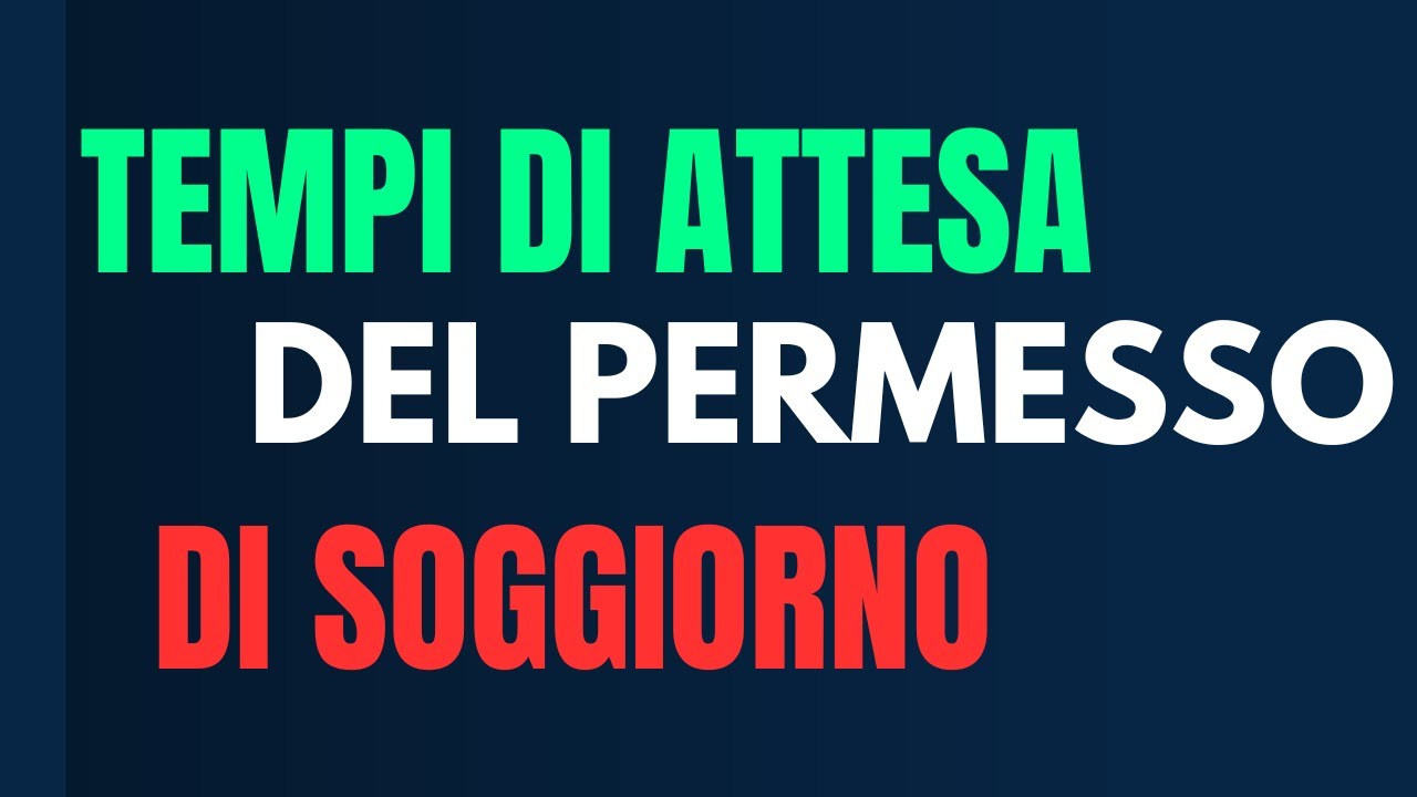 Tempi di attesa del permesso di soggiorno